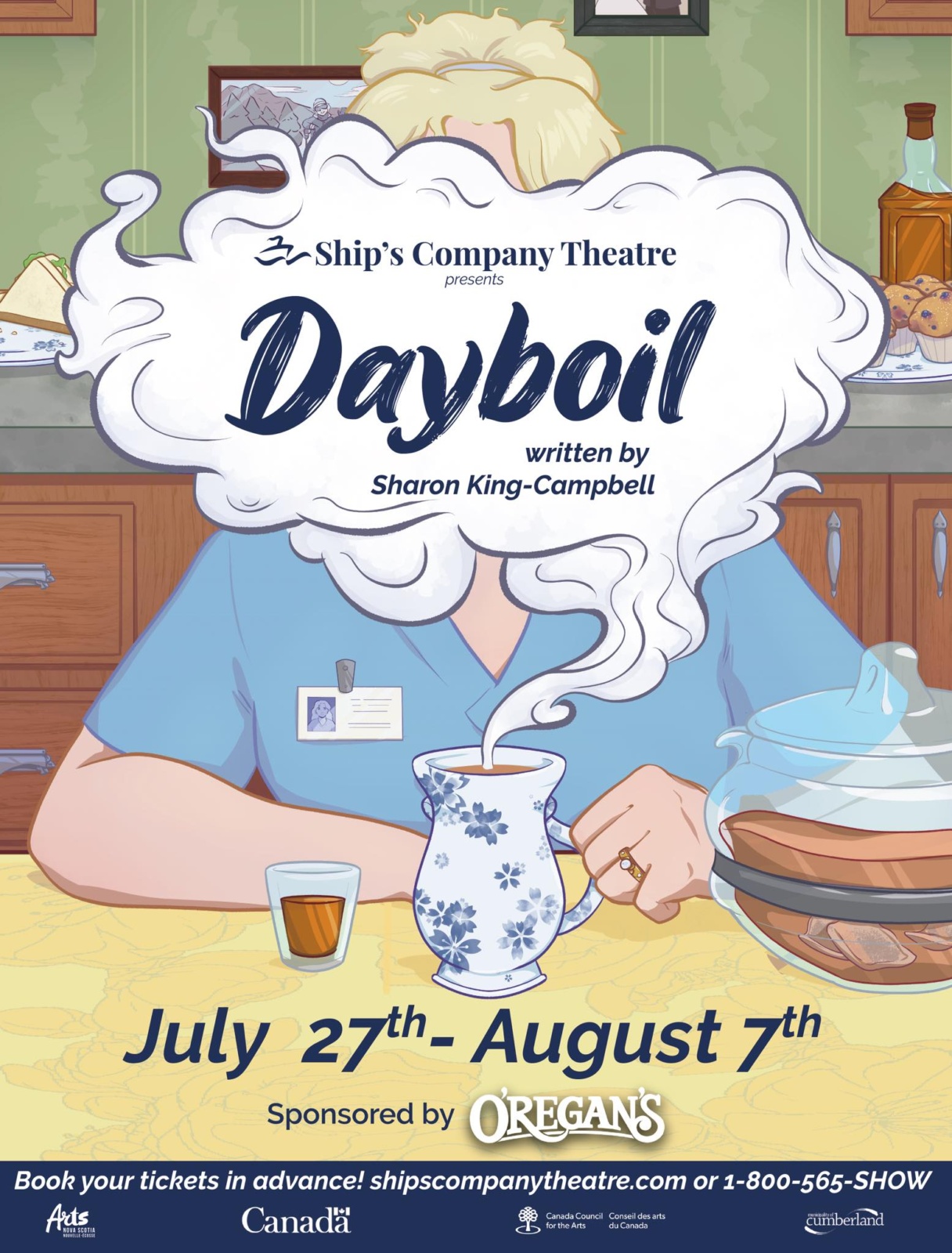An illustration of a woman sitting at a table with a cup of hot tea and a shot glass. Her face is obscured by the steam from the tea, upon which is the text "Ship's Company Theatre presents Dayboil written by Sharon King-Campbell." Below, it reads "July 27th-August 7th; Book your tickets in advance! shipscompanytheatre.com or 1-800-565-SHOW." A series of sponsor logos runs across the bottom of the poster: O'Regan's, Arts Nova Scotia, Government of Canada, Canada Council for the Arts, & Municipality of Cumberland. 