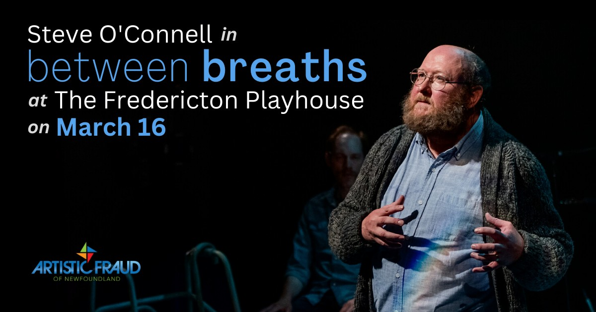 Publicity graphic for Between Breaths at The Fredericton Playhouse, featuring Steve O'Connell as Jon Lien.